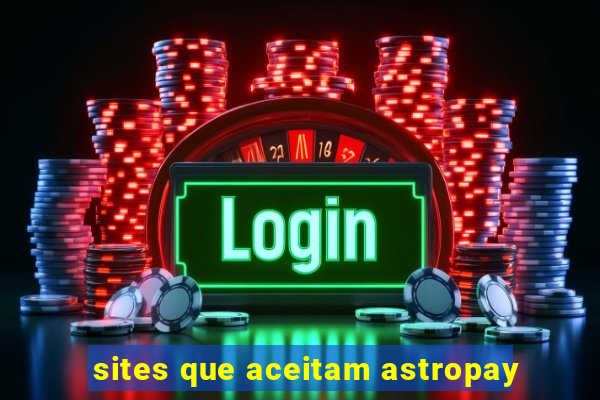 sites que aceitam astropay